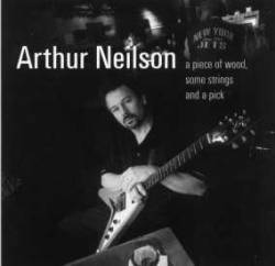 Arthur Neilson : A piece of wood, some strings and a pick
